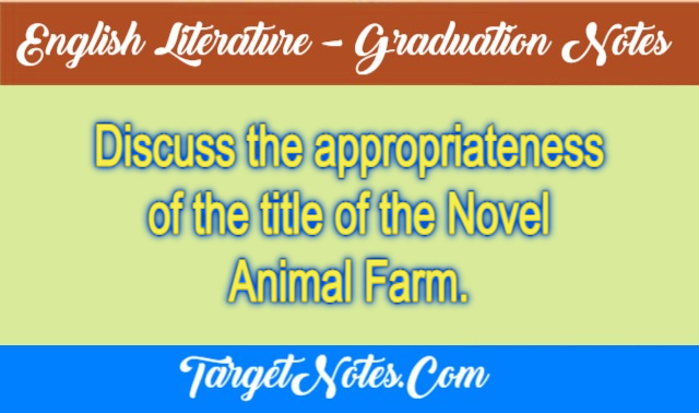 Discuss the appropriateness of the title of the Novel Animal Farm