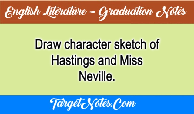 Draw character sketch of Hastings and Miss Neville.