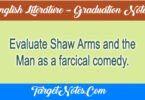 Evaluate Shaw Arms and the Man as a farcical comedy.