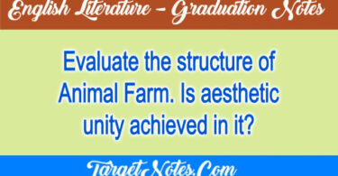 Evaluate the structure of Animal Farm. Is aesthetic unity achieved in it?