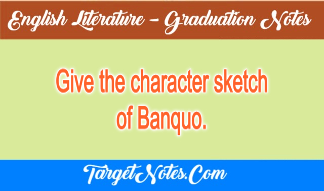 Give the character sketch of Banquo.