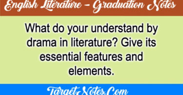 What do your understand by drama in literature? Give its essential features and elements.