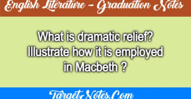 What is dramatic relief? Illustrate how it is employed in Macbeth ?