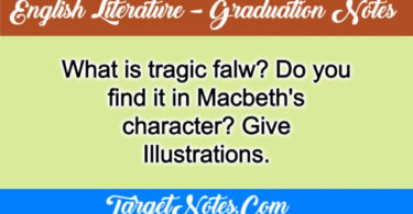 What is tragic falw? Do you find it in Macbeth's character? Give Illustrations.
