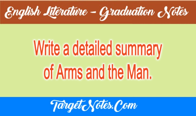 Write a detailed summary of Arms and the Man.