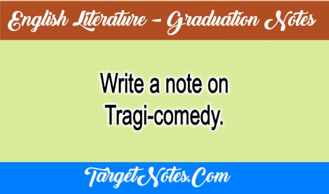 Write a note on Tragi-comedy.