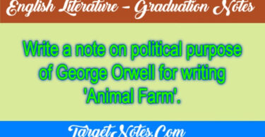 Write a note on political purpose of George Orwell for writing 'Animal Farm'.