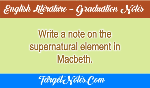 Write a note on the supernatural element in Macbeth.