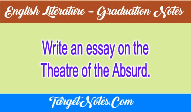 Write an essay on the Theatre of the Absurd.