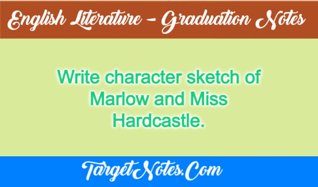 Write character sketch of Marlow and Miss Hardcastle.