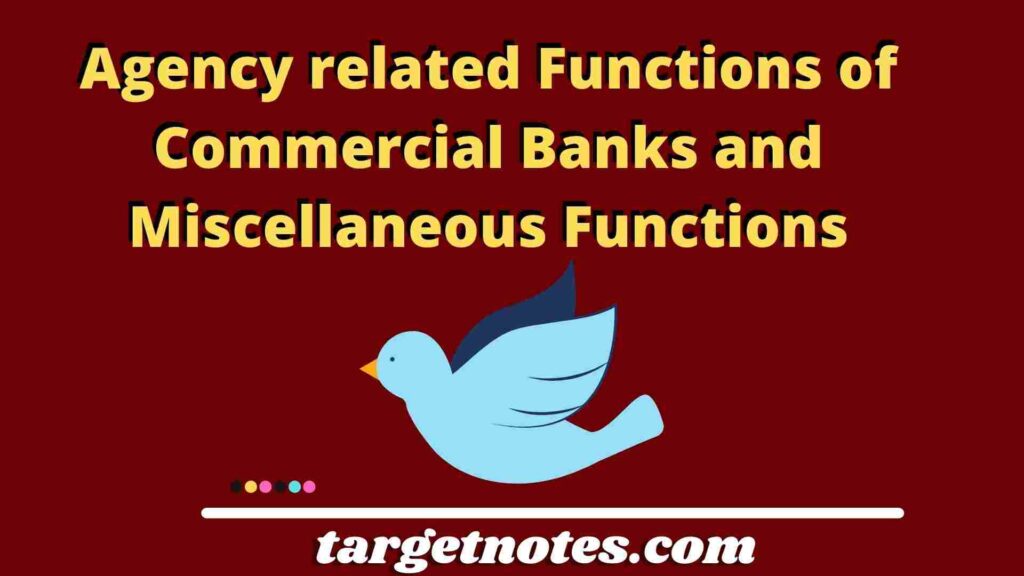 Agency related Functions of Commercial Banks and Miscellaneous Functions