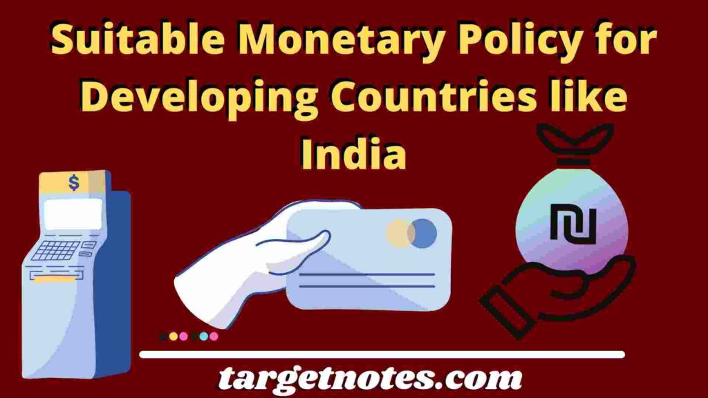 Suitable Monetary Policy for Developing Countries like India