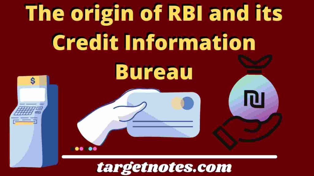 The origin of RBI and its Credit Information Bureau