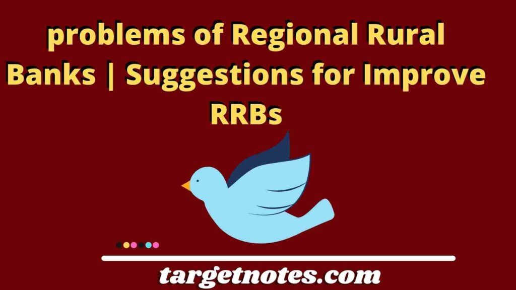 problems of Regional Rural Banks | Suggestions for Improve RRBs