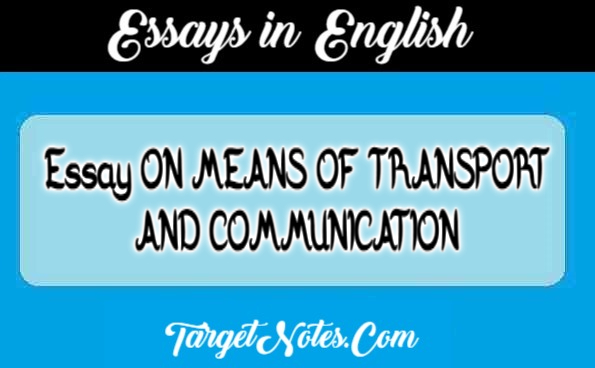 Essay ON MEANS OF TRANSPORT AND COMMUNICATION