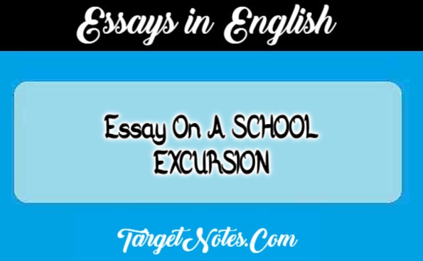Essay On A SCHOOL EXCURSION