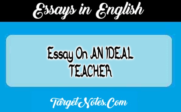 Essay On AN IDEAL TEACHER