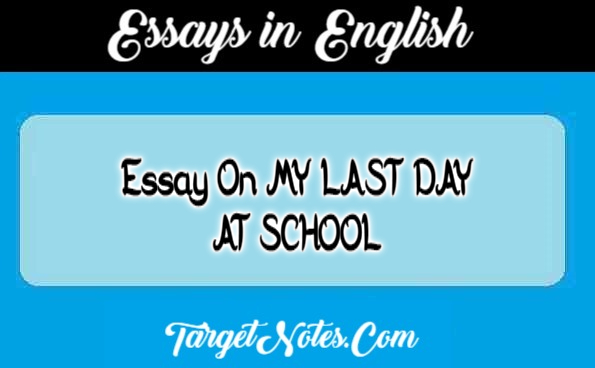 Essay On MY LAST DAY AT SCHOOL