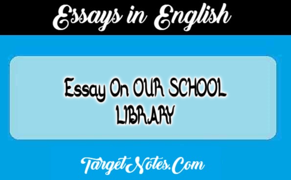 Essay On OUR SCHOOL LIBRARY