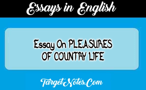 Essay On PLEASURES OF COUNTRY LIFE