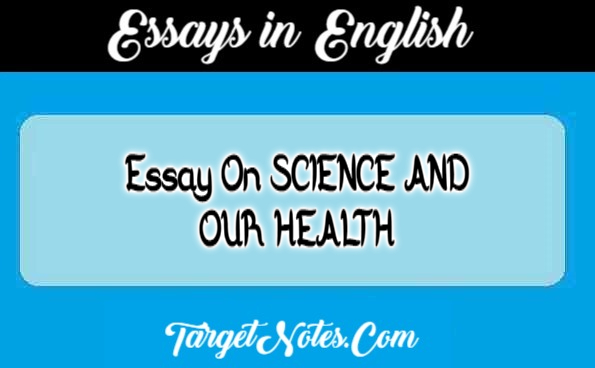 Essay On SCIENCE AND OUR HEALTH