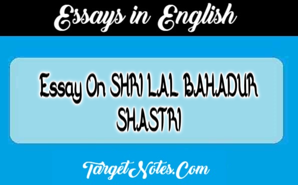 Essay On SHRI LAL BAHADUR SHASTRI
