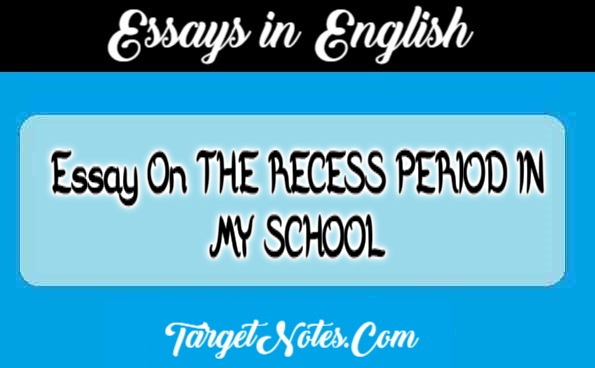 Essay On THE RECESS PERIOD IN MY SCHOOL