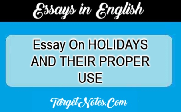 Essay On HOLIDAYS AND THEIR PROPER USE