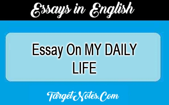 Essay On MY DAILY LIFE