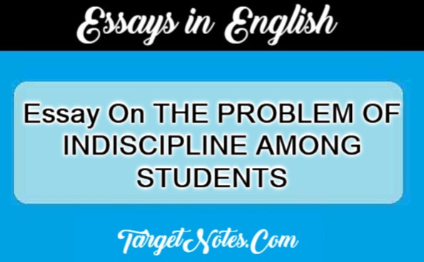 Essay On THE PROBLEM OF INDISCIPLINE AMONG STUDENTS