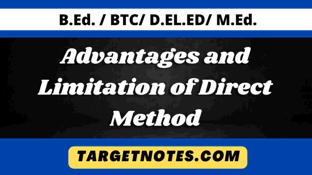 Advantages and Limitation of Direct Method