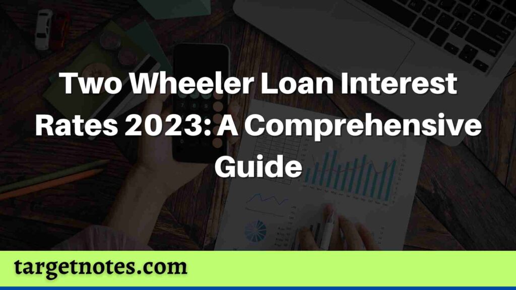 Two Wheeler Loan Interest Rates 2023: A Comprehensive Guide