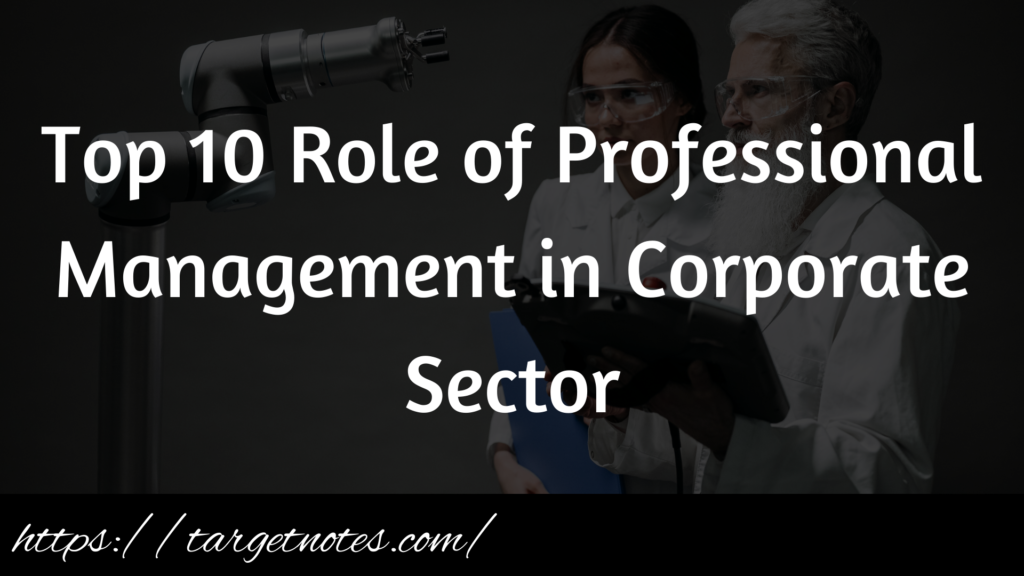 Top 10 Role of Professional Management in Corporate Sector