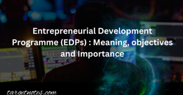 Entrepreneurial Development Programme (EDPs) : Meaning, objectives and Importance
