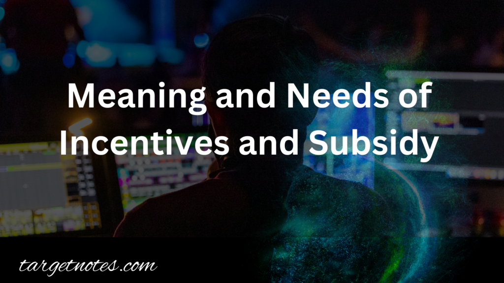 Meaning and Needs of Incentives and Subsidy